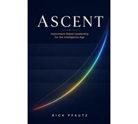 Ascent: Instrument-Rated Leadership for the Intelligence Age
