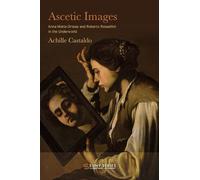 Ascetic Images: Anna Maria Ortese and Roberto Rossellini in the Underworld (SUNY series, Literature...in Theory)