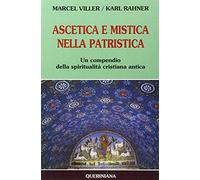 Ascetica e mistica nella patristica. Un compendio della spiritualità cristiana antica (Strumenti)