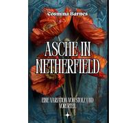 Asche in Netherfield: Eine Variation von Stolz und Vorurteil