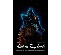 Asches Tagebuch: Eine Reise ans Ende von allem und darüber hinaus