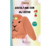Ascoltami con gli occhi - Jana: Raccolta di racconti sull'autostima e sul coraggio di credere in se stessi