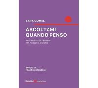 Ascoltami quando penso. Avventure con i bambini tra filosofia e storie (Educazioni)