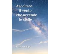 Ascoltare il vento che accende le stelle