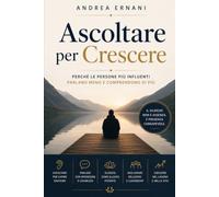 ASCOLTARE PER CRESCERE: Perchè le persone più influenti parlano meno e comprendono di più