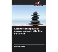 Ascolto consapevole: essere presenti alla fine della vita