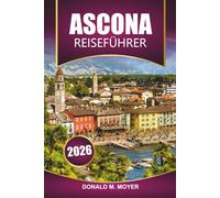 Ascona Reiseführer 2026: Erkunden Sie das Schweizer Juwel des Lago Maggiore mit Reiserouten, Karten, Tagesausflügen und lokalen kulinarischen Erlebnissen