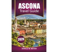 Ascona Travel Guide 2026: Explore Lake Maggiore’s Swiss Gem with Itineraries, Maps, Day Trips, and Local Food Experiences