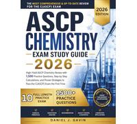 ASCP CHEMISTRY EXAM STUDY GUIDE 2026: High-Yield ASCP Chemistry Review with 1,500 Practice Questions, Step-by-Step Calculations, and Proven Strategies to Pass the C(ASCP) Exam the First Time