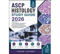 ASCP HISTOLOGY STUDY GUIDE 2026: THE COMPLETE REVIEW OF HISTOLOGIC PRINCIPLES, LABORATORY PROCEDURES, AND EXAM READINESS