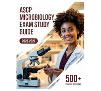 ASCP Microbiology Exam Study Guide 2026-2027: Complete Subject Review, 500+ Test Questions, Full Answer Keys, and Detailed Solutions