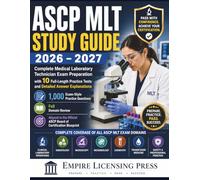 ASCP MLT STUDY GUIDE 2026 - 2027: Complete Medical Laboratory Technician Exam Preparation with 10 Full-Length Practice Tests and Detailed Answer Explanations