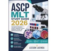 ASCP MLT STUDY GUIDE 2026: THE COMPLETE REVIEW OF CLINICAL LABORATORY SCIENCE, DIAGNOSTIC TESTING, AND CERTIFICATION SUCCESS