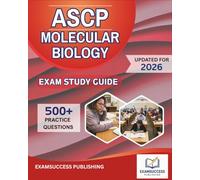 ASCP MOLECULAR BIOLOGY EXAM STUDY GUIDE 2026: Expert Strategies, Practice Questions, and Comprehensive Review for ASCP MB Exam
