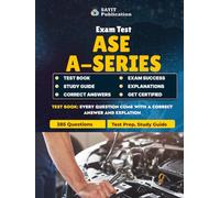 ASE A-Series Exam: 385 Practice Questions and Detailed Explanations