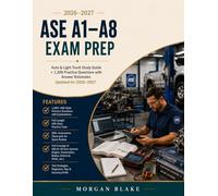 ASE A1-A8 Exam Prep: Auto & Light Truck Study Guide + 1,200 Practice Questions with Answer Rationales Updated For 2026-2027