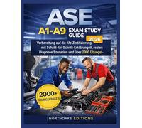 ASE A1-A9 Exam Study Guide 2026: Vorbereitung auf die Kfz-Zertifizierung mit Schritt-für-Schritt-Erklärungen, realen Diagnose Szenarien und über 2000 Übungsfragen