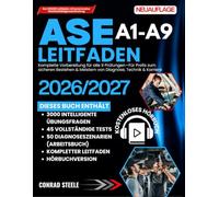 ASE A1-A9 Leitfaden: Komplette Vorbereitung für alle 9 Prüfungen-Für Profis zum sicheren Bestehen & Meistern von Diagnose, Technik & Karriere