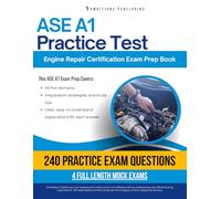 ASE A1 Practice Test: Pass The ASE A1 Engine Repair Certification Exam With Confidence Featuring 240 Realistic Practice Questions, 4 Full-Length Mock Tests, And Clear Explanations For Every Answer