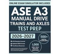 ASE A3 Manual Drive Trains and Axles Test Prep: Automotive Service Excellence Study Guide with 1,000 Practice Questions, Clutch Diagnosis, CV Joints, and Full Answer Explanations