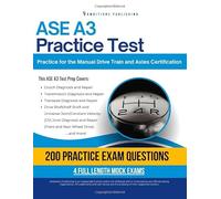 ASE A3 Practice Test: Practical ASE A3 Test Prep with 200 Realistic Practice Questions, 4 Full-Length Practice Tests, Proven Study Strategies, and Clear Answer Explanations to Pass on the First Try