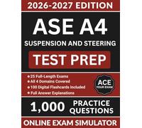ASE A4 Suspension and Steering Test Prep: Automotive Service Excellence Study Guide with 1,000 Practice Questions, Wheel Alignment, Ball Joints, & Full Answer Explanations (ASE Test Preparation)
