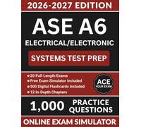 ASE A6 Electrical/Electronic Systems Test Prep: Automotive Service Excellence Study Guide with 1,000 Practice Questions, Voltage Drop, CAN Bus, and Full Answer Explanations (ASE Test Preparation)