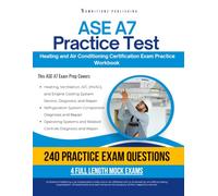 ASE A7 Practice Test: 240 Exam-Style Questions, 4 Full-Length Practice Tests, Clear Answer Explanations, and Practical Study Tips for Practical Heating and Air Conditioning Review