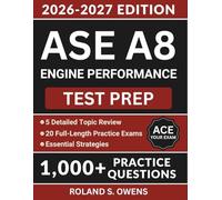 ASE A8 Engine Performance Test Prep: Comprehensive Study Guide with 1,000+ Practice Questions, Essential Strategies and Answer Explanations to Pass the Certification Exam (ASE Test Preparation)