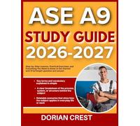 ASE A9 STUDY GUIDE 2026-2027: Step By Step Lessons, Practical Exercises Practical Exercises And Everything You Need To Know To Get Started With 9 Full Length Questions And Answer
