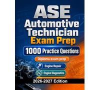 ASE Automotive Technician Exam Prep : 1000 Practice Questions: ASE Certification Test Preparation | Engine Repair, Diagnostics and Maintenance