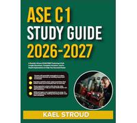 ASE C1 STUDY GUIDE 2026-2027: A Results-Driven Exam Prep Featuring 9 Full-Length Questions, Complete Answers, And In-Depth Explanations To Help You Succeed Faster