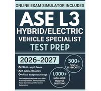 ASE L3 Hybrid/Electric Vehicle Specialist Test Prep: The Complete Study Guide with 1,000+ Practice Questions, Battery Diagnosis, Power Electronics, and Full Answer Explanations