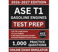 ASE T1 Gasoline Engines Test Prep: Complete Study Guide with 1000 Practice Questions, Fuel Injection, Spark Diagnostics, Emissions Controls, and Full Answer Explanations (ASE Test Preparation)