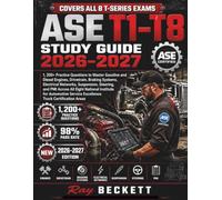 ASE T1-T8 STUDY GUIDE 2026-2027: 1200+ Practice Questions to Master Gasoline & Diesel Engines, Drivetrain, Braking Systems, Electrical Networks, ... and PMI Across All Eight National Institute