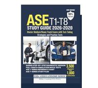 ASE T1-T8 STUDY GUIDE 2026-2028: Master Medium/Heavy Truck Exams with Test-Taking Strategies and Practice Tests