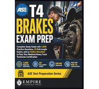 ASE T4 BRAKES EXAM PREP: Complete Study Guide with 1,000 Practice Questions, 20 Full-Length Exams, and an Online Simulator to Pass Your Medium/Heavy Truck Technician Certification