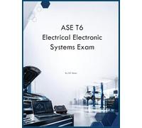ASE T6 Electrical Electronic Systems Exam