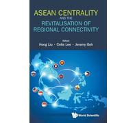 Asean Centrality And The Revitalisation Of Regional Connectivity