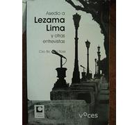 Asedio a Lezama Lima y otras entrevistas.