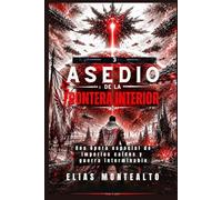 ASEDIO DE LA FRONTERA INTERIOR: Una ópera espacial de imperios caídos y guerra interminable. (EL COMANDANTE DE LA LEGIÓN)