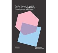 Asedio. Historia de Madrid en la guerra civil (1936-1939): 13 (Investigación)