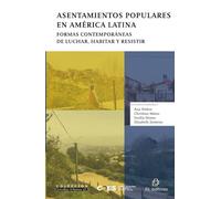 Asentamientos populares en América Latina. Formas contemporáneas de luchar, habitar y resistir