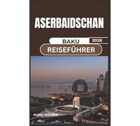 ASERBAIDSCHAN BAKU REISEFÜHRER 2026