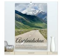 Aserbaidschan - Eine Reise von Baku in den Kaukasus (hochwertiger Premium Wandkalender 2026 DIN A2 hoch), Kunstdruck in Hochglanz: Bilder von der der ... den ursprünglichen Landschaften des Kaukasus.