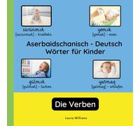 Aserbaidschanisch - Deutsch Wörter für Kinder - Die Verben: Aserbaidschanisch Lernen für Kinder und Anfänger - Zweisprachiges Bilderbuch auf ... Kinderbücher (Deutsch-Aserbaidschanisch))