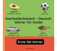 Aserbaidschanisch - Deutsch Wörter für Kinder - Erste 100 Wörter: Aserbaidschanisch Lernen für Kinder und Anfänger - Zweisprachiges Bilderbuch auf ... Kinderbücher (Deutsch-Aserbaidschanisch))