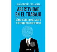 Asertividad en el trabajo: Cómo decir lo que siento y defender lo que pienso (Conecta)