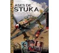 Ases de Stuka Imagenes de Guerra nº 50: PILOTANDO EL MÍTICO JUNKERS JU 87 EN LA SEGUNDA GUERRA MUNDIAL