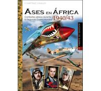 ASES EN ÁFRICA 1940/43: COMBATES AÉREOS DURANTE LA 2ª GUERRA MUNDIAL (IMÁGENES DE GUERRA)